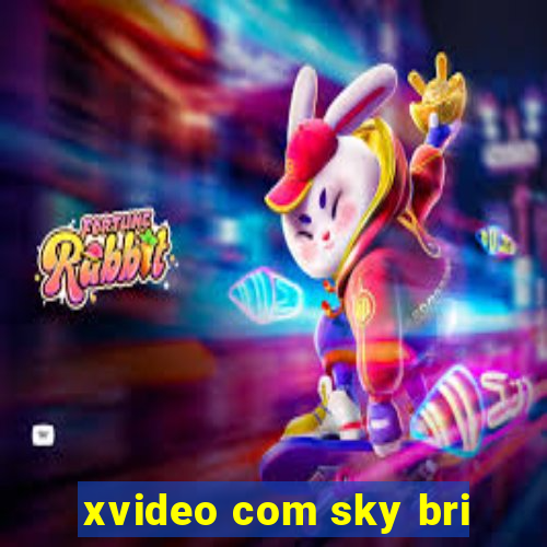 xvideo com sky bri